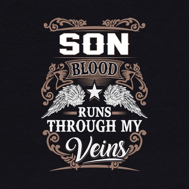 Son Name T Shirt - Son Blood Runs Through My Veins Gift Item by Gnulia